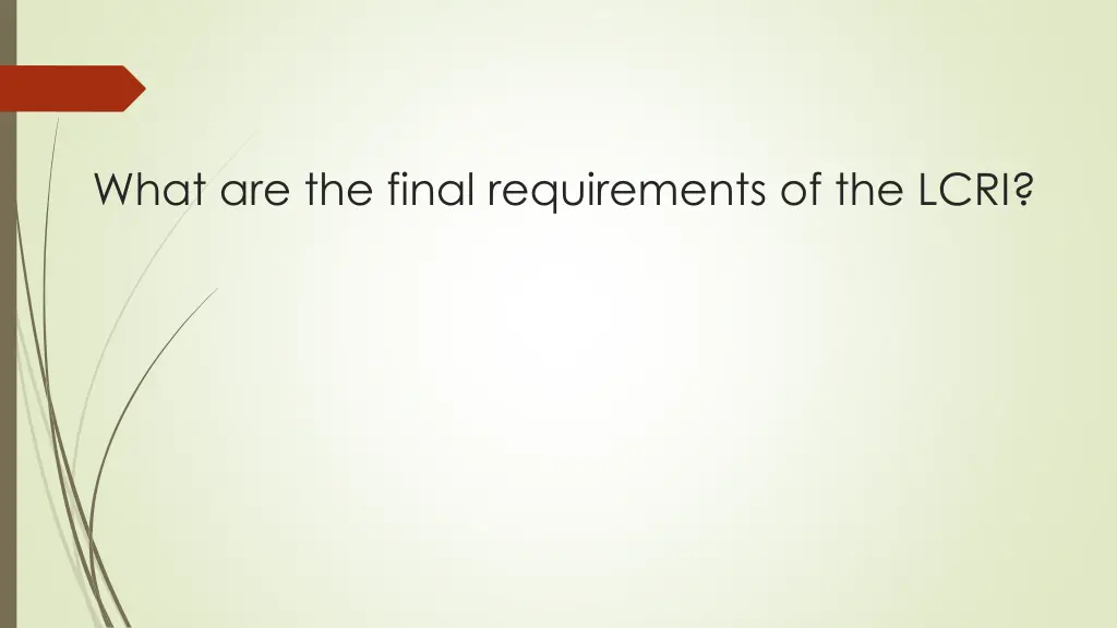 what are the final requirements of the lcri