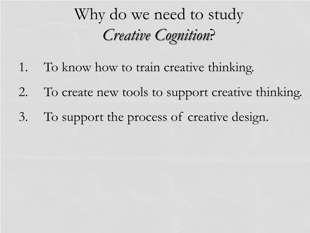 why do we need to study creative cognition