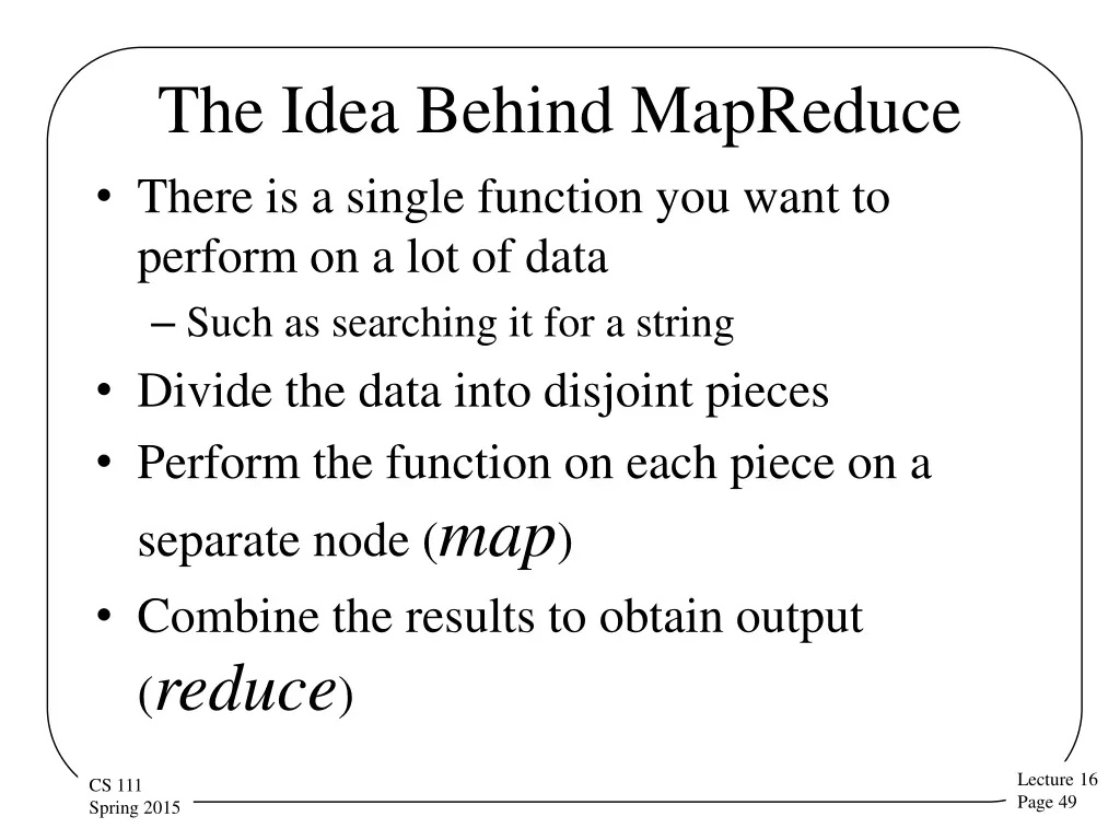 the idea behind mapreduce there is a single