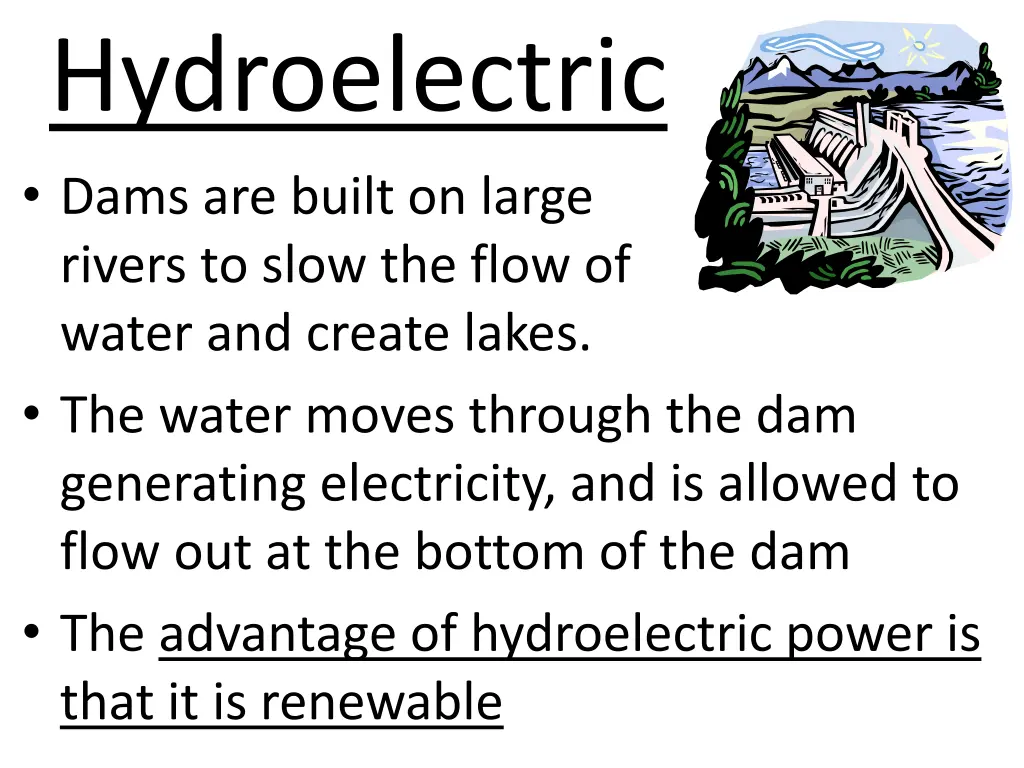 hydroelectric dams are built on large rivers