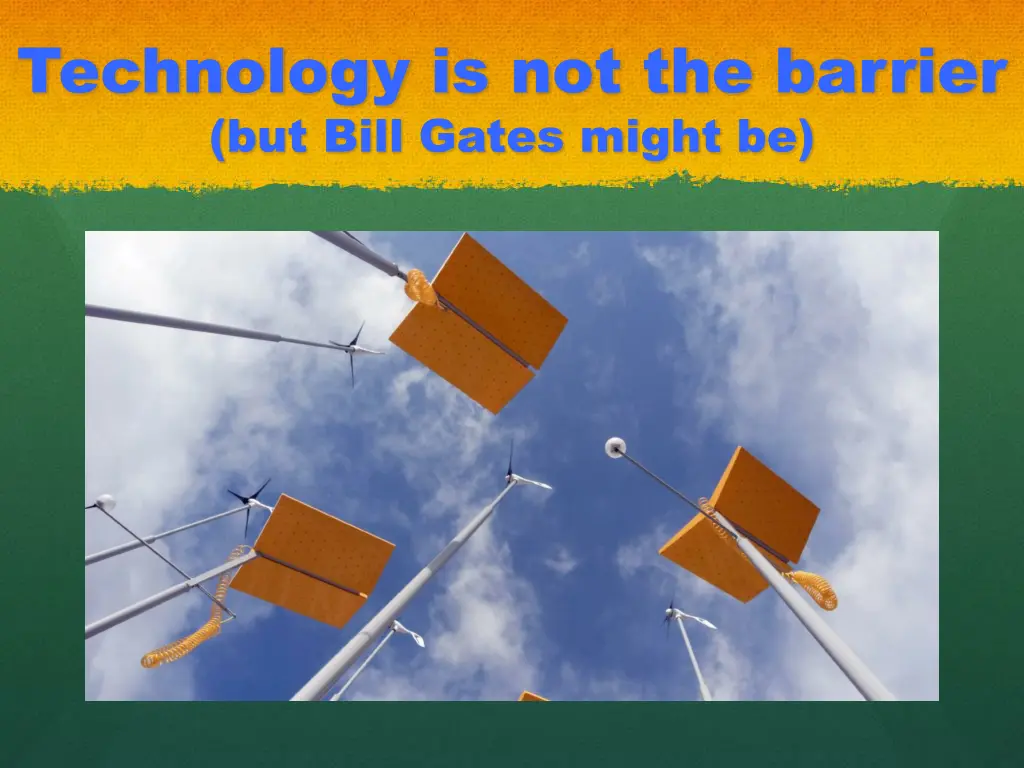 technology is not the barrier but bill gates