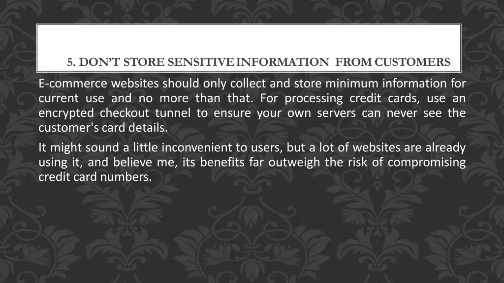 5 don t store sensitiveinformation fromcustomers