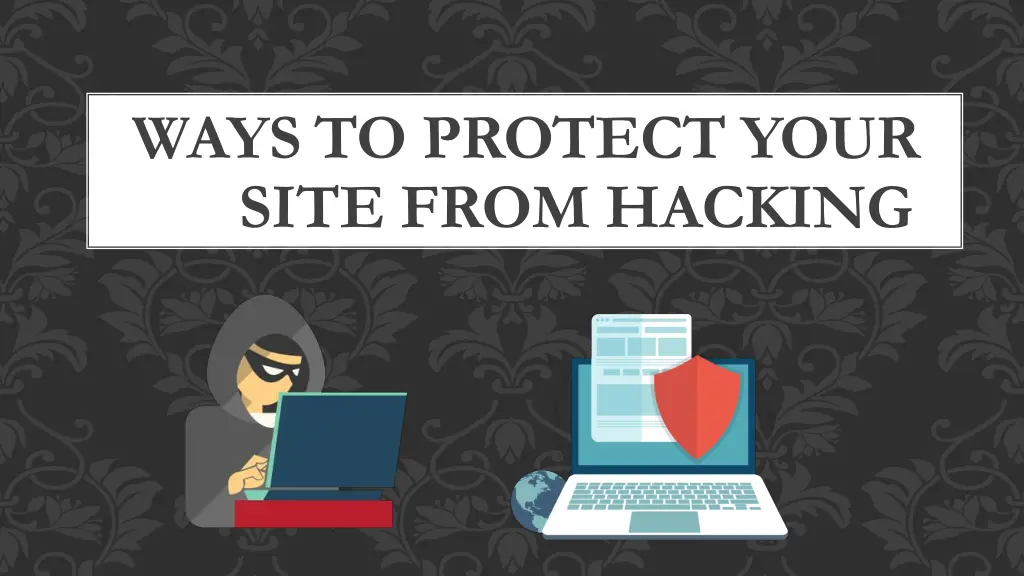 ways to protect your site from hacking