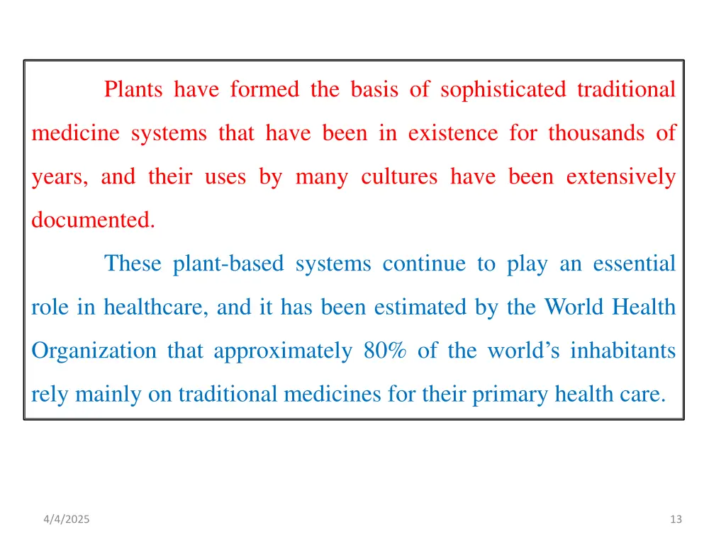plants have formed the basis of sophisticated