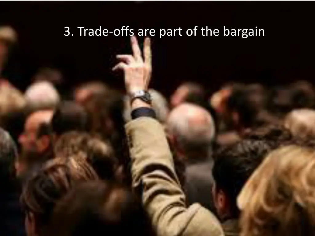 3 trade offs are part of the bargain