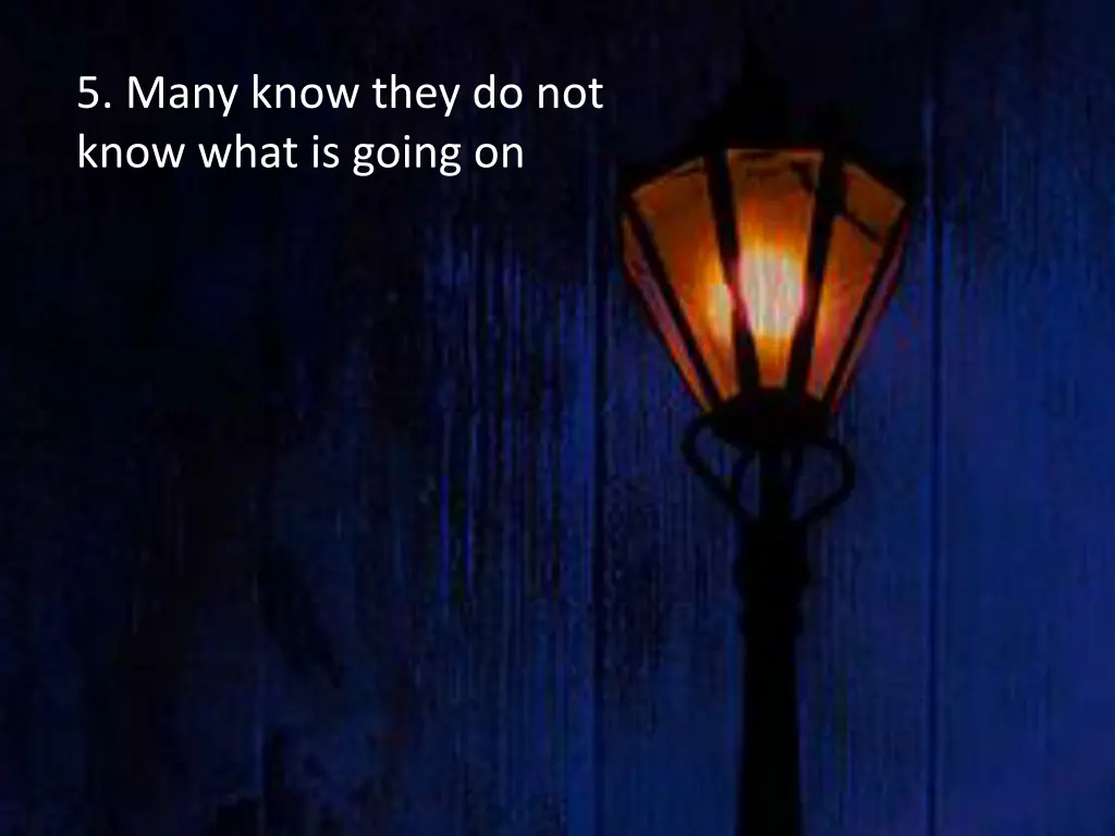 5 many know they do not know what is going on