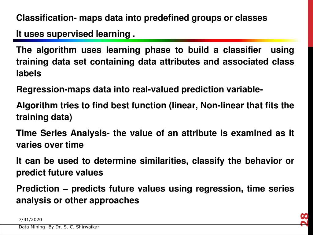 classification maps data into predefined groups