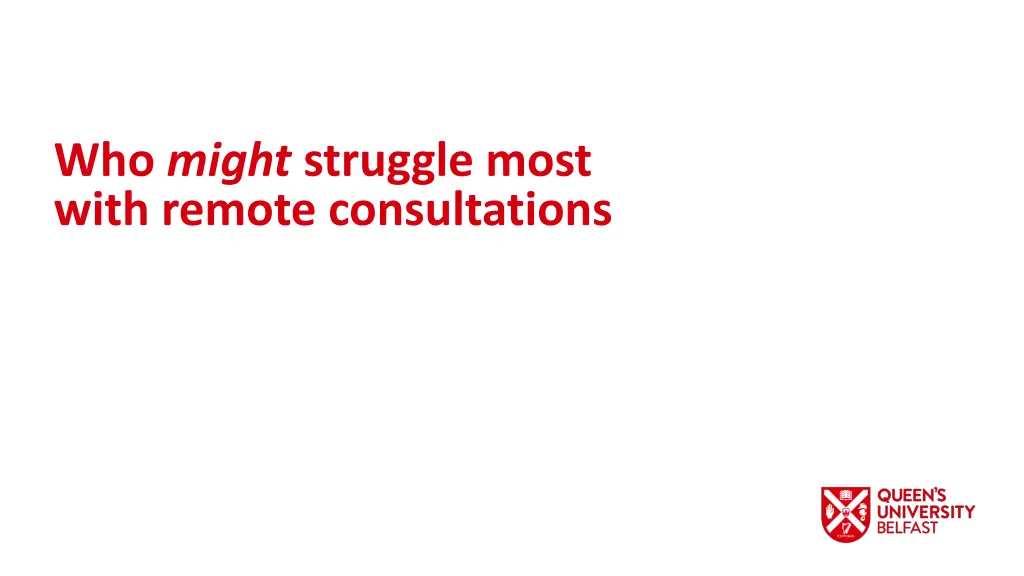 who might struggle most with remote consultations