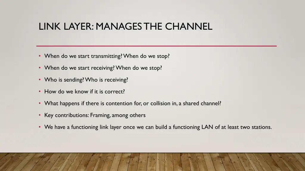 link layer manages the channel