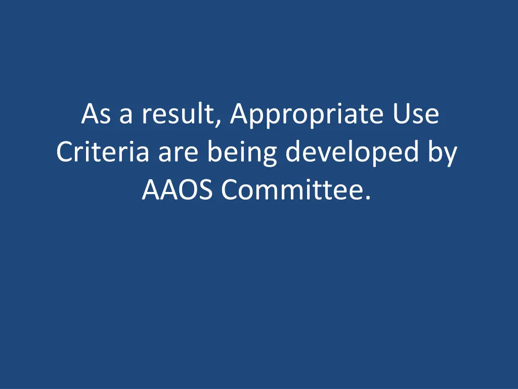 as a result appropriate use criteria are being