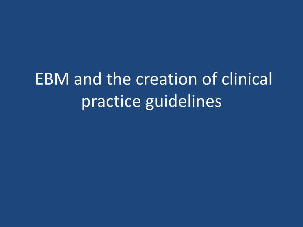 ebm and the creation of clinical practice