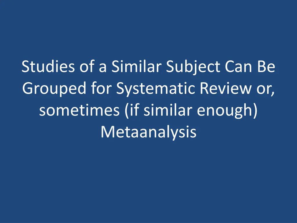 studies of a similar subject can be grouped