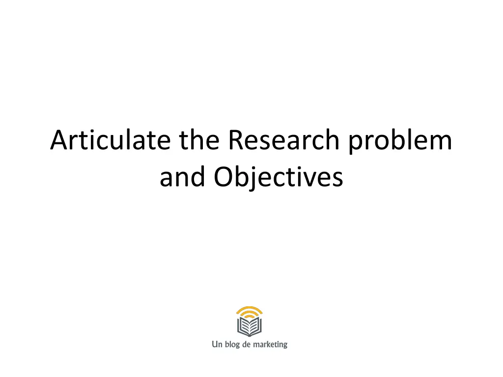 articulate the research problem and objectives