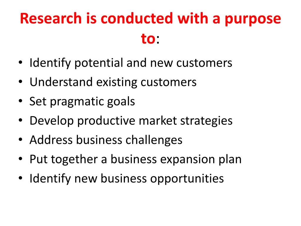 research is conducted with a purpose to