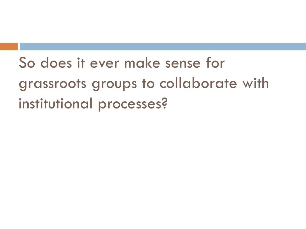 so does it ever make sense for grassroots groups