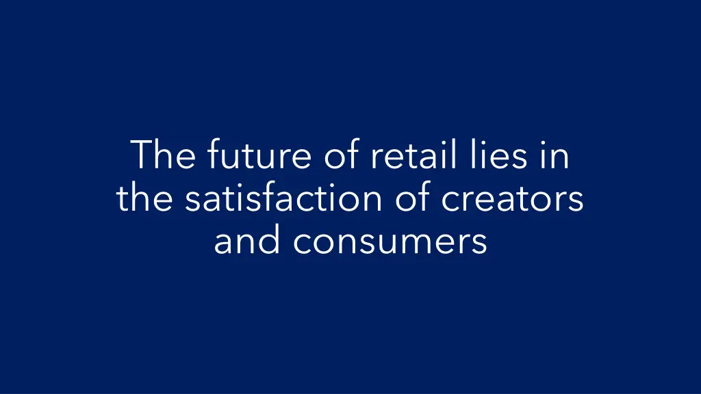 the future of retail lies in the satisfaction