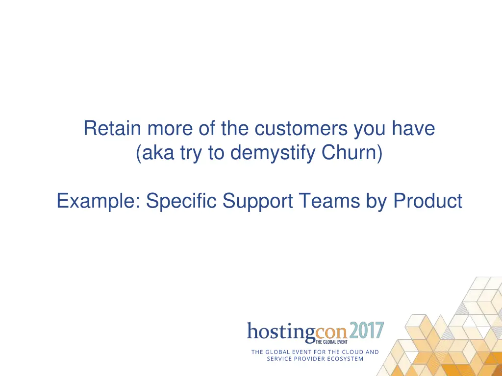 retain more of the customers you have