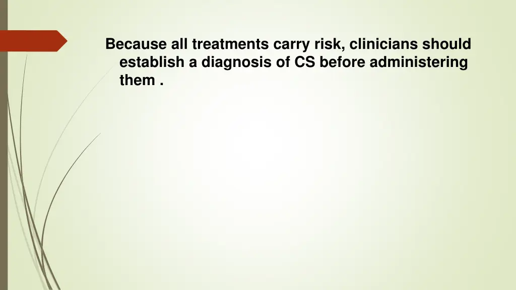 because all treatments carry risk clinicians