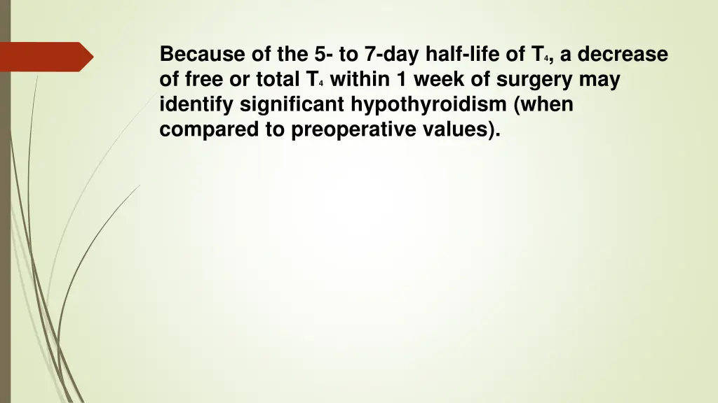 because of the 5 to 7 day half life
