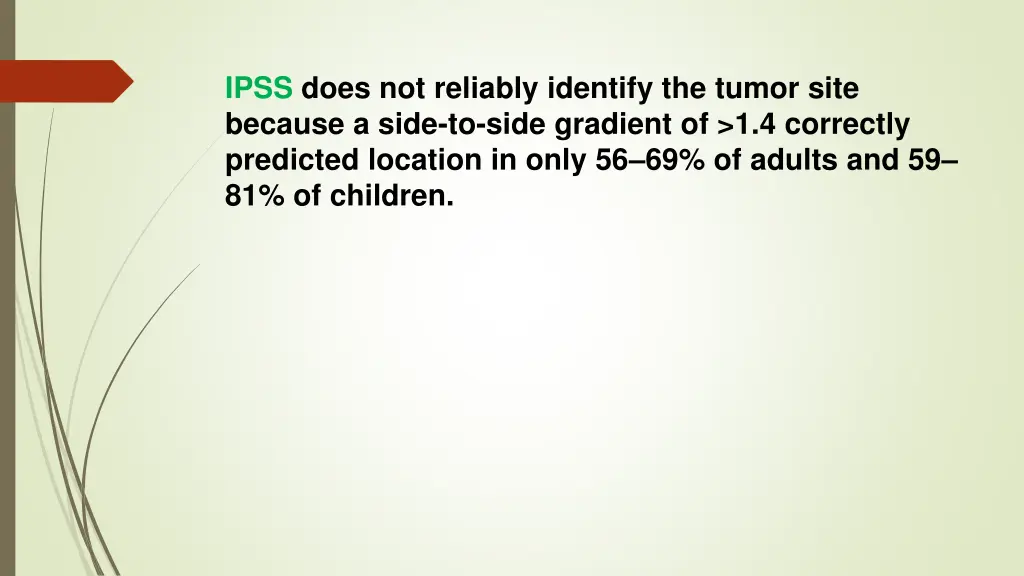 ipss does not reliably identify the tumor site