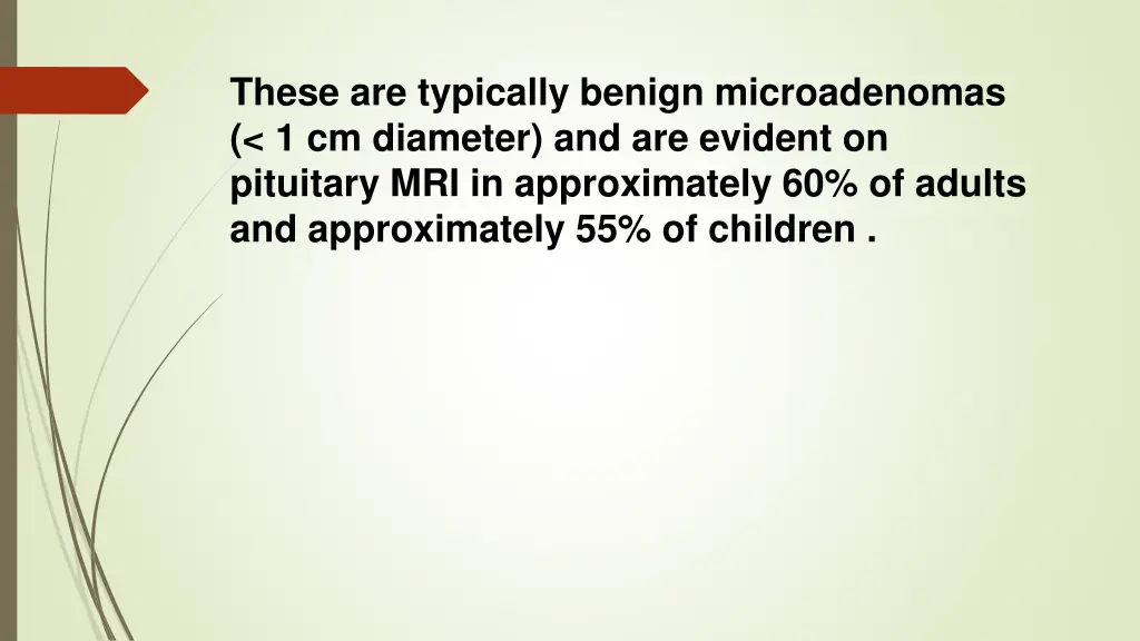 these are typically benign microadenomas