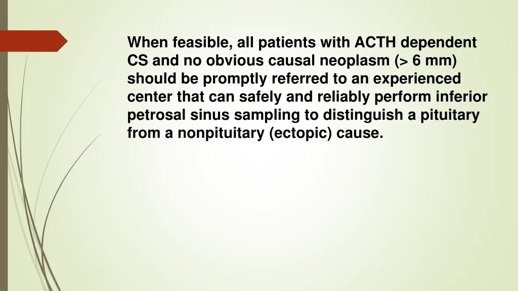 when feasible all patients with acth dependent