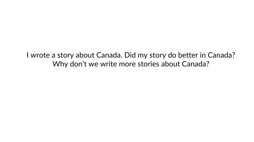 i wrote a story about canada did my story