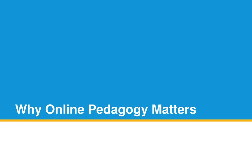 why online pedagogy matters