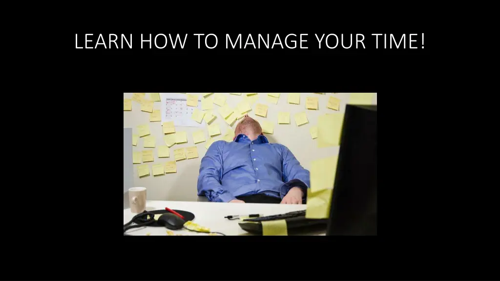 learn how to manage your time