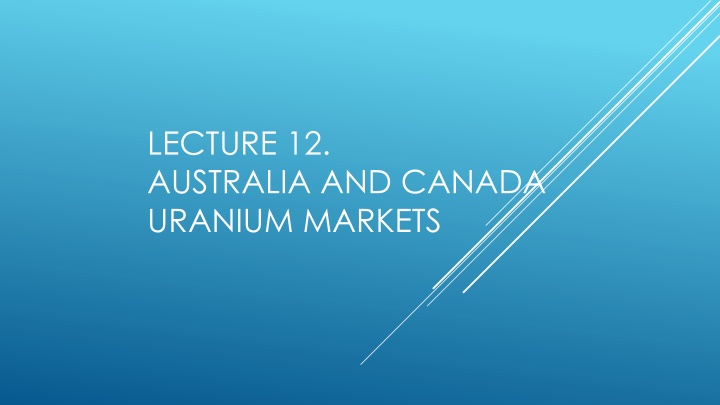 lecture 12 australia and canada uranium markets