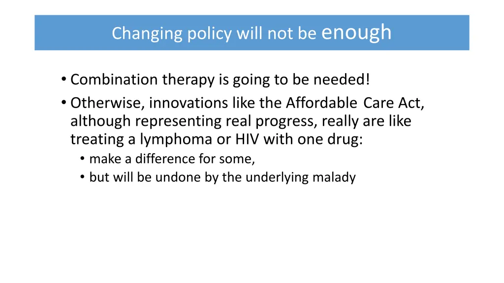 changing policy will not be enough
