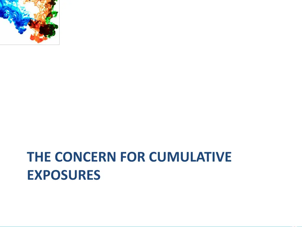 the concern for cumulative exposures