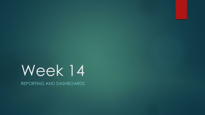 week 14 reporting and dashboards
