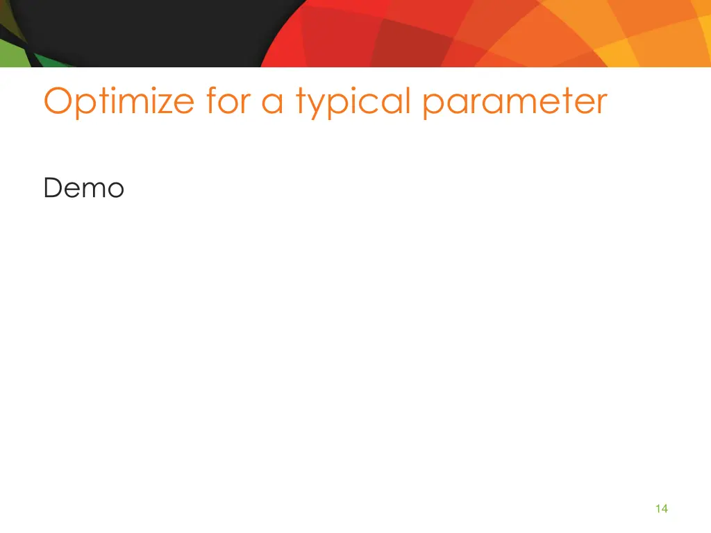 optimize for a typical parameter 1