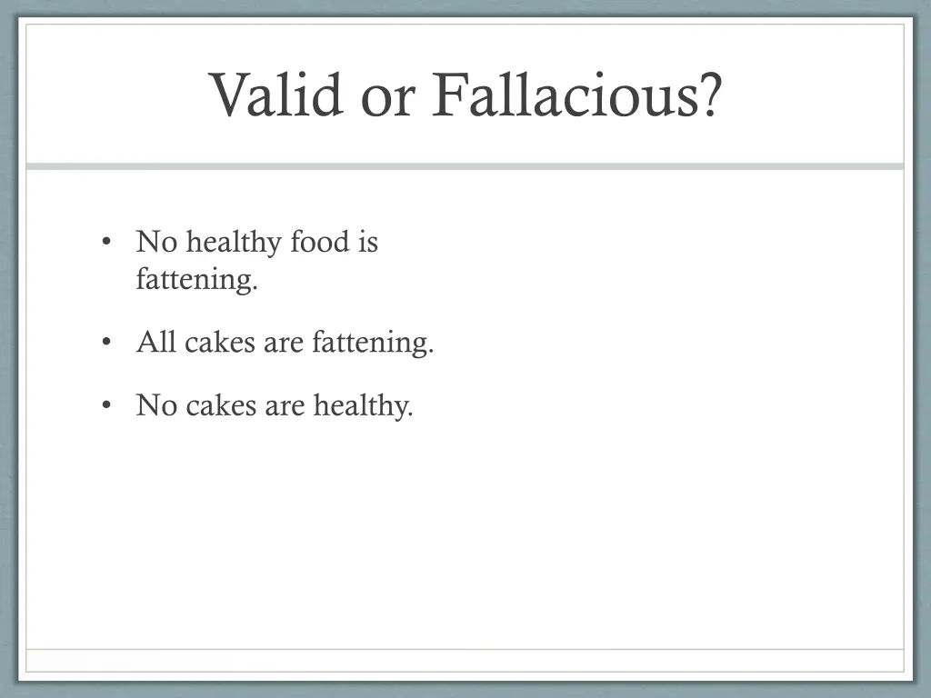 valid or fallacious 6