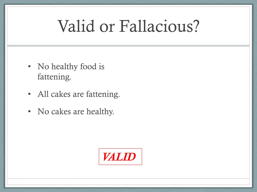 valid or fallacious 7