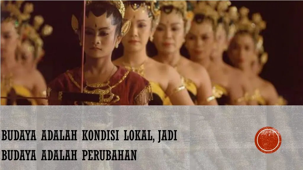 budaya adalah kondisi lokal jadi budaya adalah