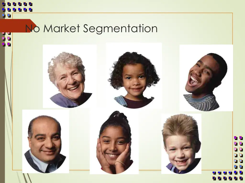 no market segmentation