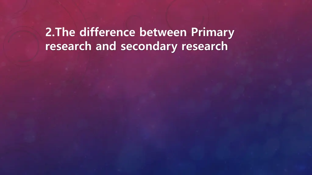 2 the difference between primary research
