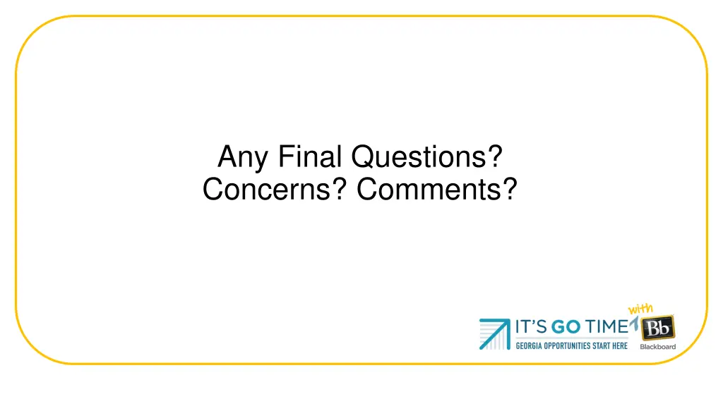 any final questions concerns comments
