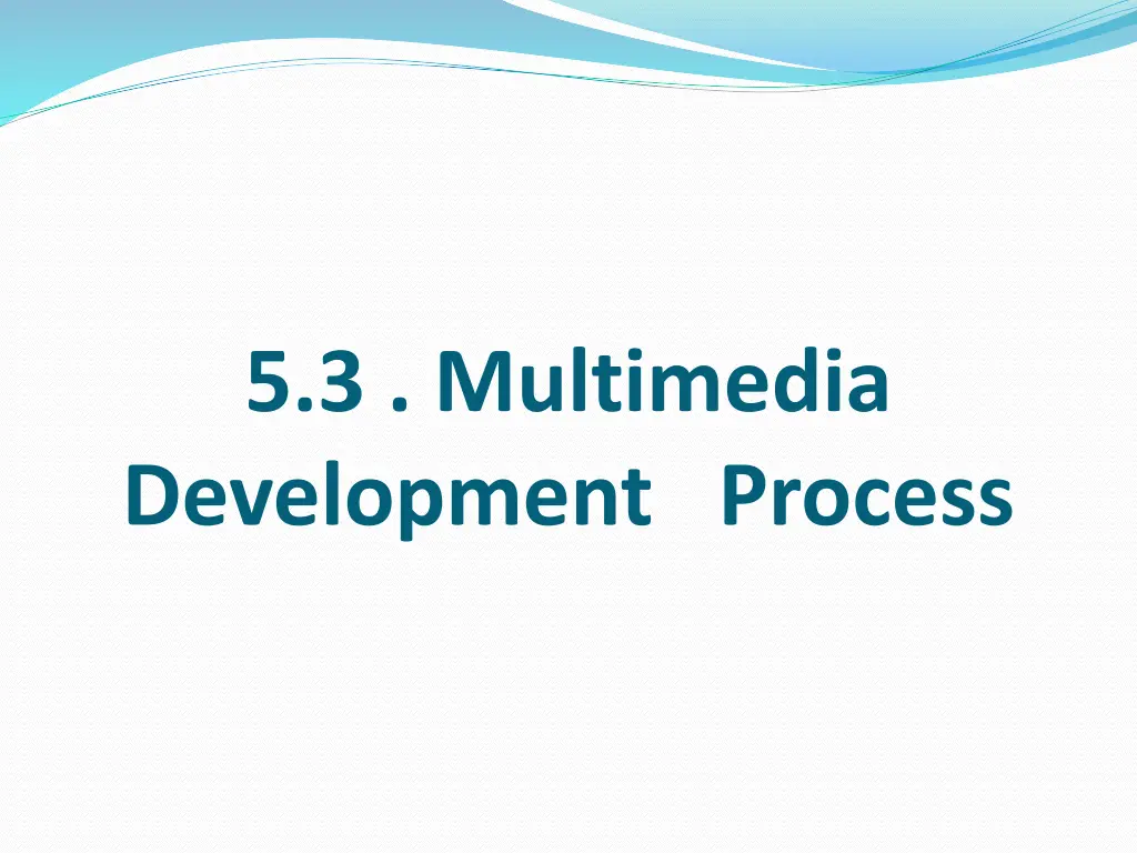 5 3 multimedia development process