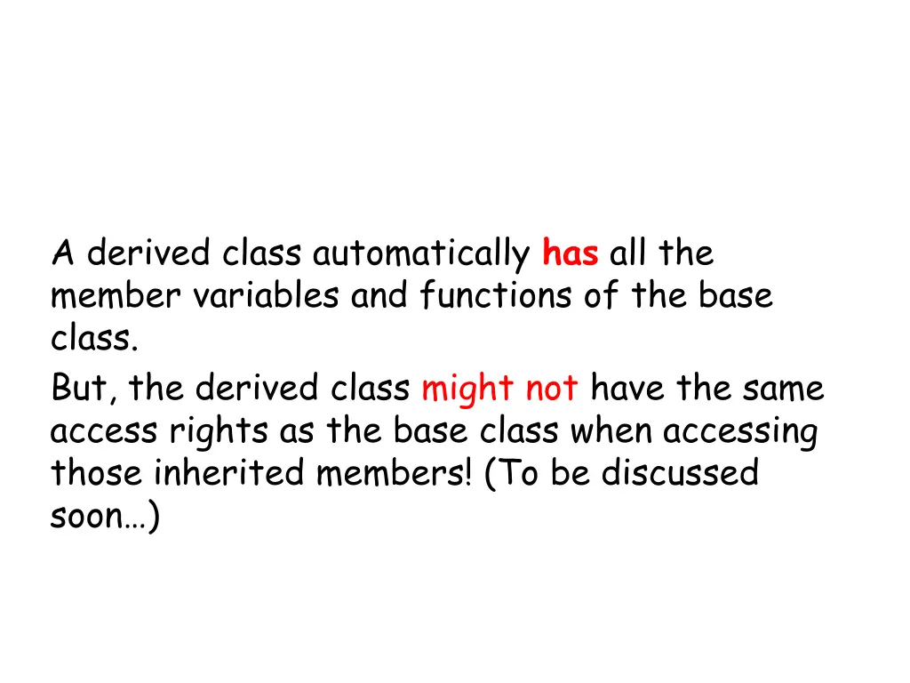 a derived class automatically has all the member