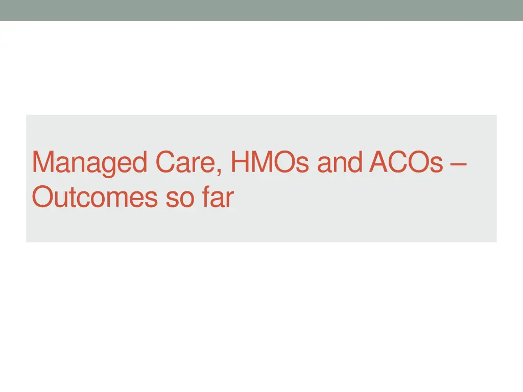 managed care hmos and acos outcomes so far