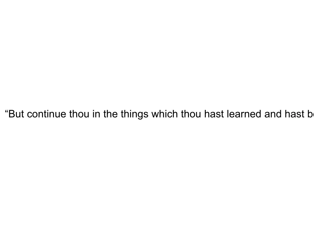 but continue thou in the things which thou hast