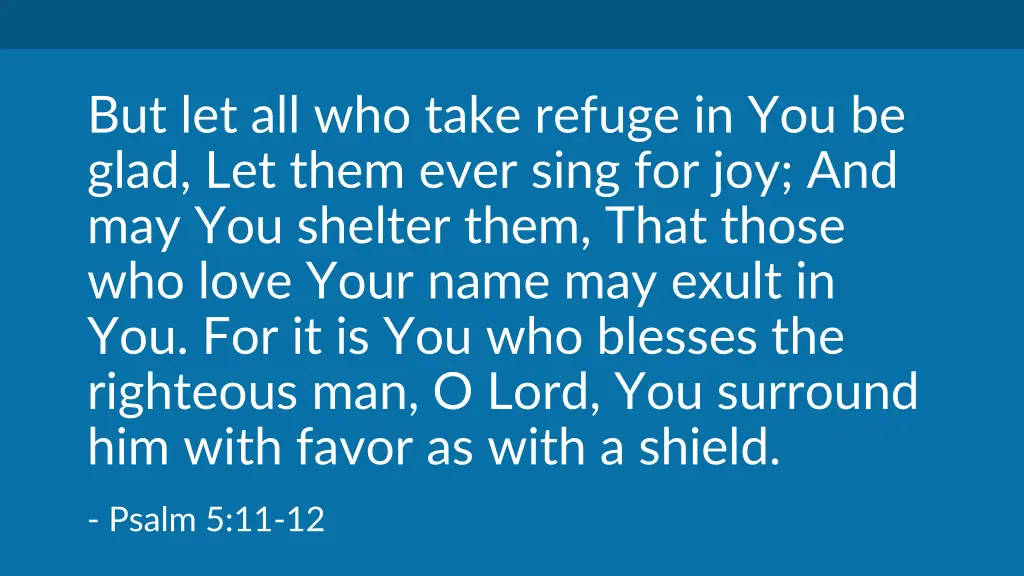 but let all who take refuge in you be glad