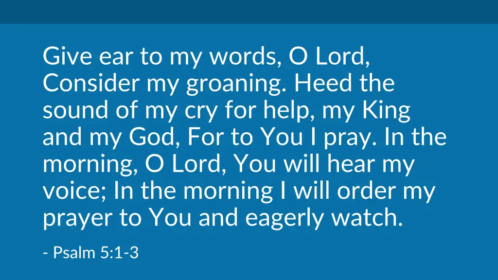 give ear to my words o lord consider my groaning