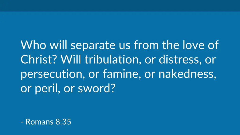 who will separate us from the love of christ will
