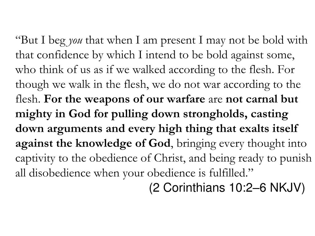 but i beg you that when i am present