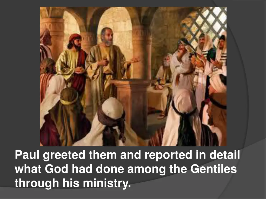 paul greeted them and reported in detail what