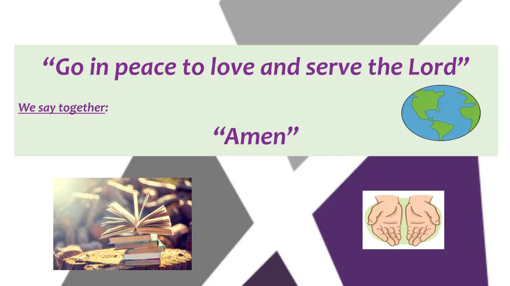 go in peace to love and serve the lord